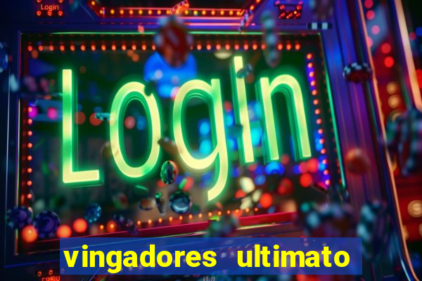 vingadores ultimato filme completo dublado