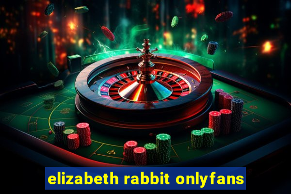 elizabeth rabbit onlyfans