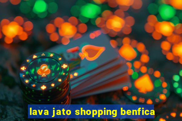 lava jato shopping benfica