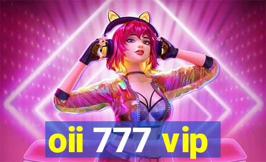 oii 777 vip