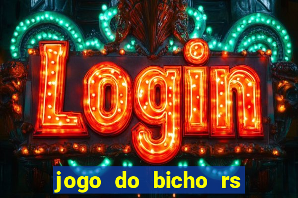 jogo do bicho rs resultado certo de hoje 14h 18h rj hoje