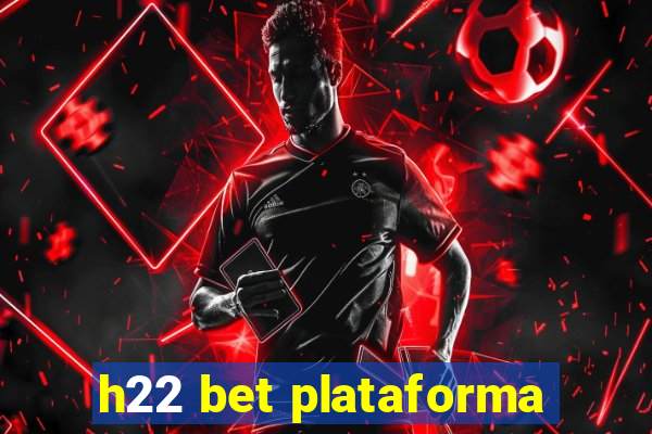 h22 bet plataforma