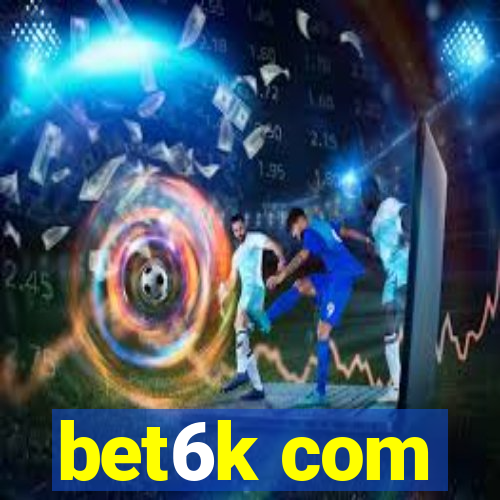 bet6k com