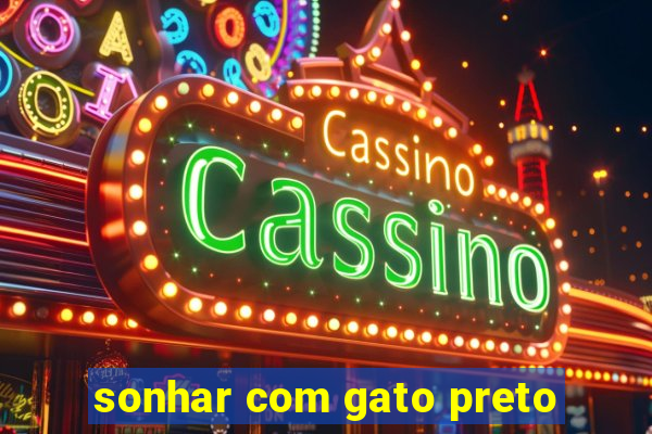 sonhar com gato preto