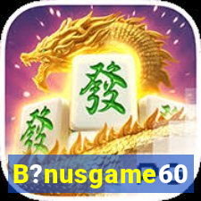 B?nusgame60