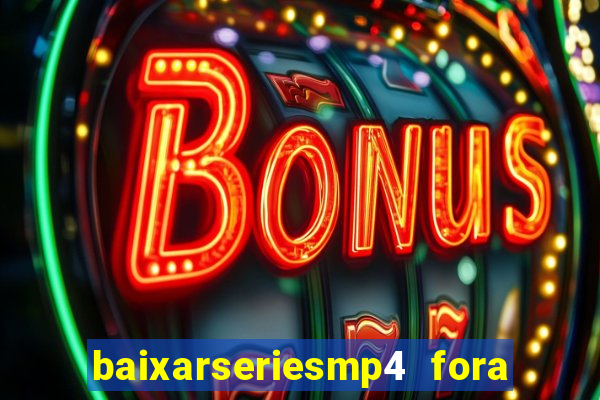 baixarseriesmp4 fora do ar