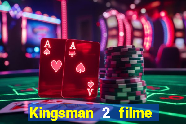 Kingsman 2 filme completo dublado superflix