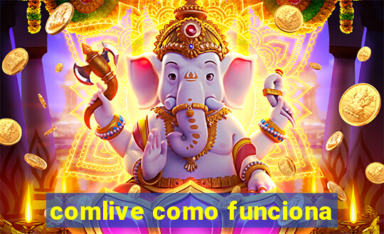 comlive como funciona