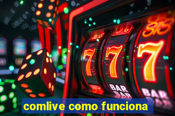 comlive como funciona