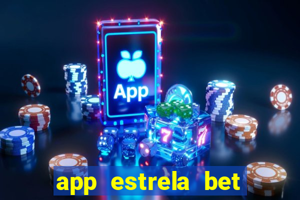 app estrela bet nao compativel