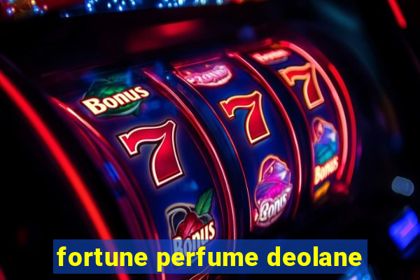 fortune perfume deolane