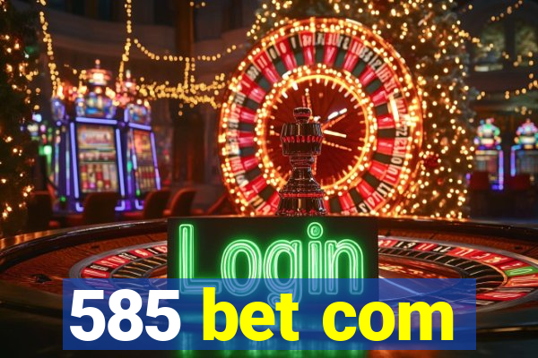 585 bet com
