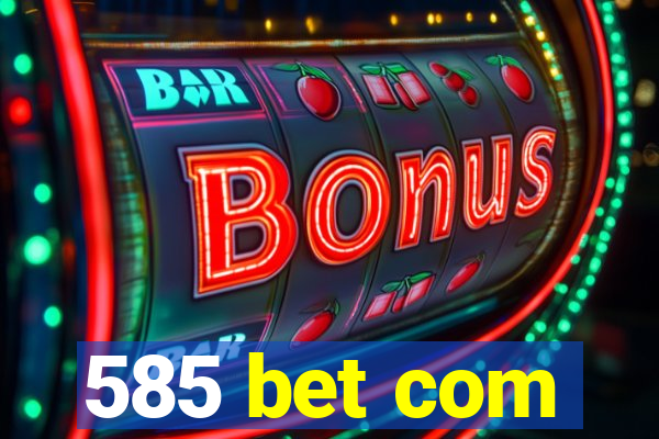 585 bet com