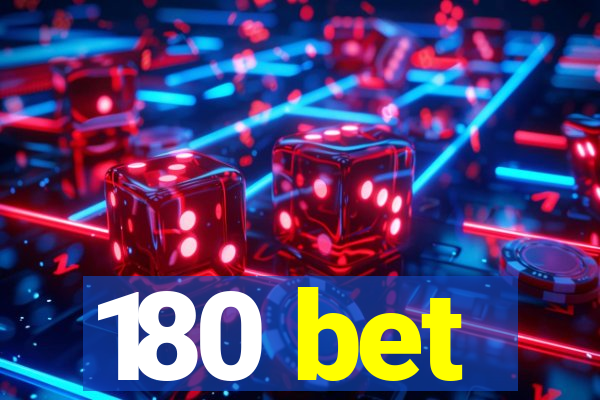 180 bet