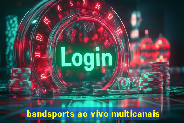 bandsports ao vivo multicanais