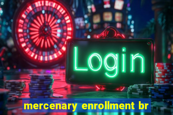 mercenary enrollment br