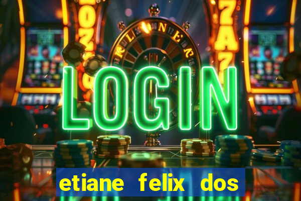 etiane felix dos santos nua