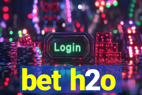 bet h2o