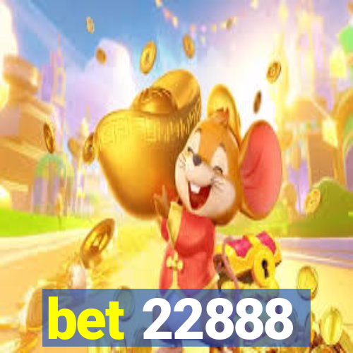 bet 22888