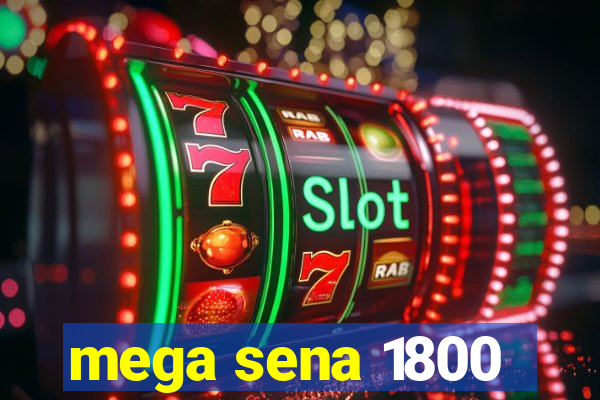 mega sena 1800
