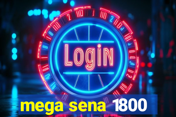 mega sena 1800