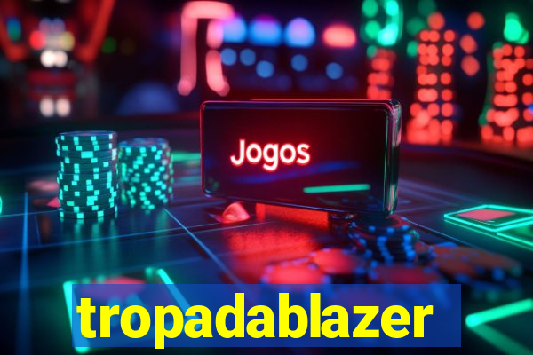tropadablazer
