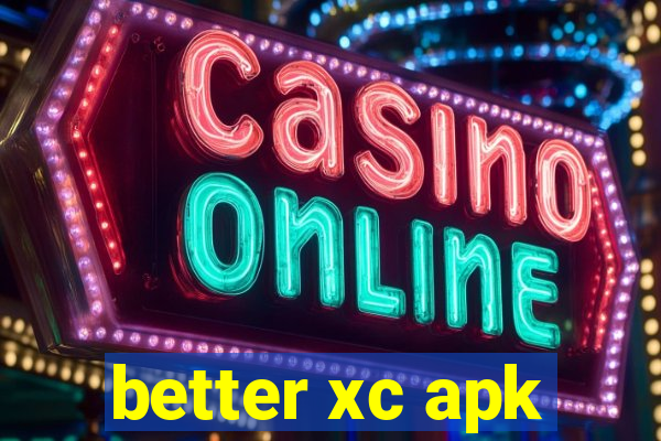 better xc apk