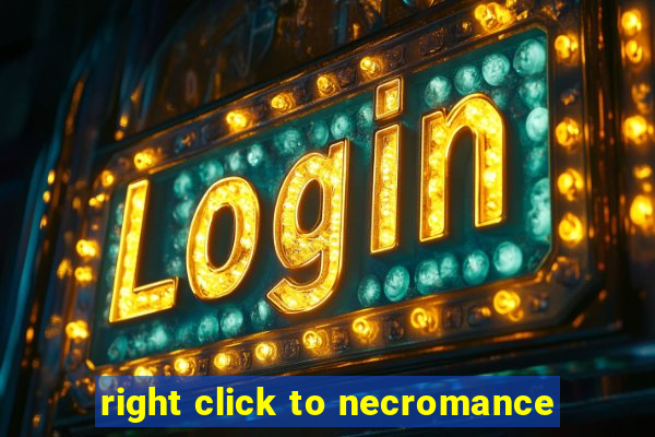 right click to necromance