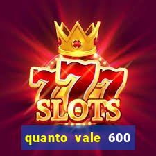 quanto vale 600 mil cruzeiros em reais