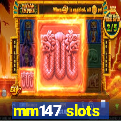 mm147 slots