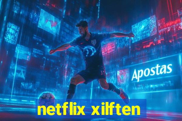 netflix xilften