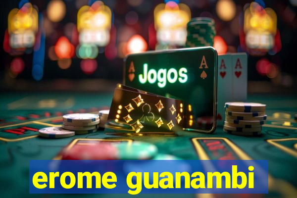 erome guanambi