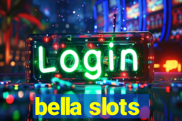 bella slots