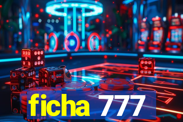ficha 777