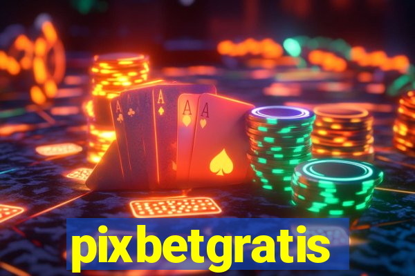pixbetgratis