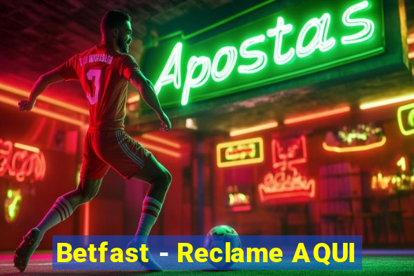 Betfast - Reclame AQUI
