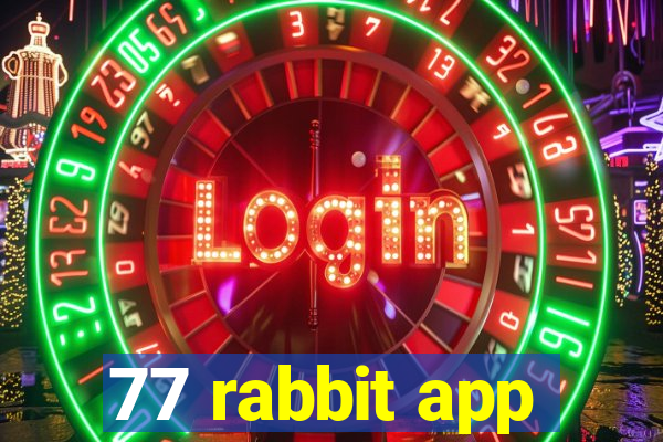 77 rabbit app