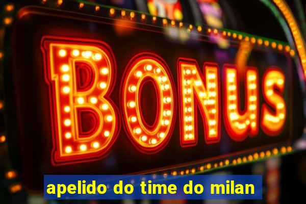 apelido do time do milan