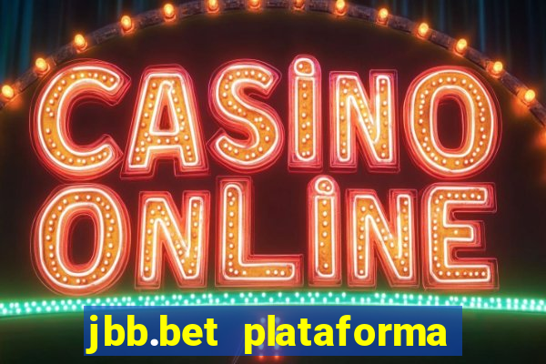 jbb.bet plataforma de jogos