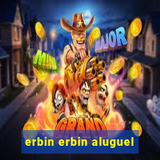 erbin erbin aluguel