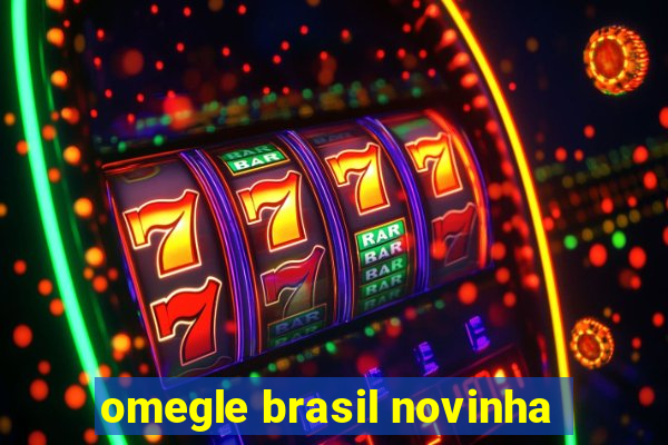 omegle brasil novinha