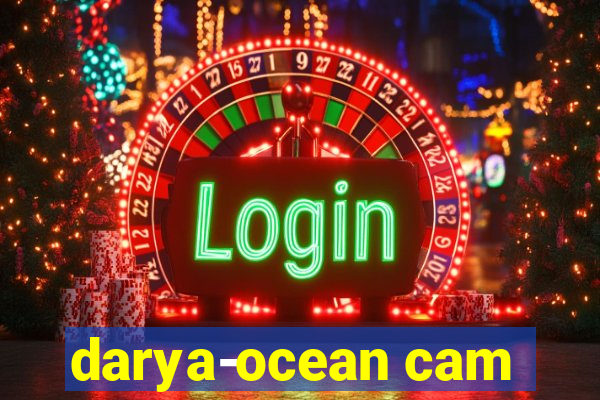 darya-ocean cam