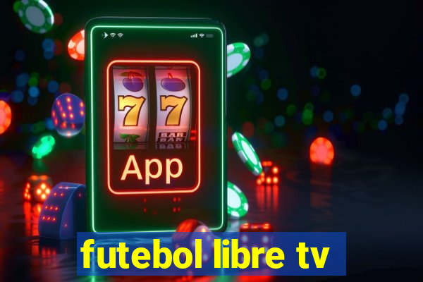 futebol libre tv