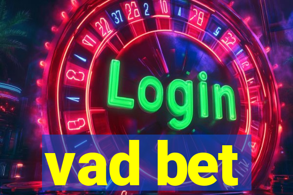 vad bet
