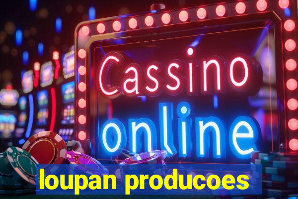 loupan producoes