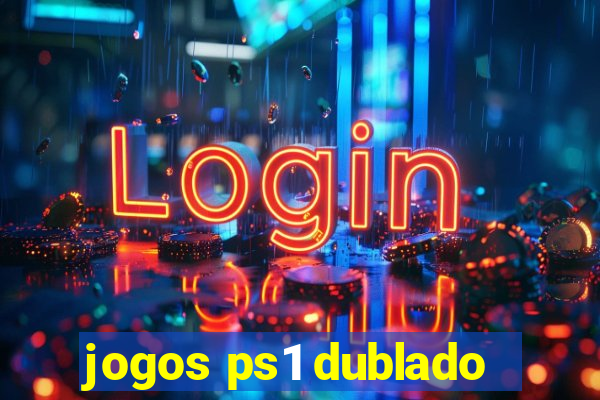 jogos ps1 dublado