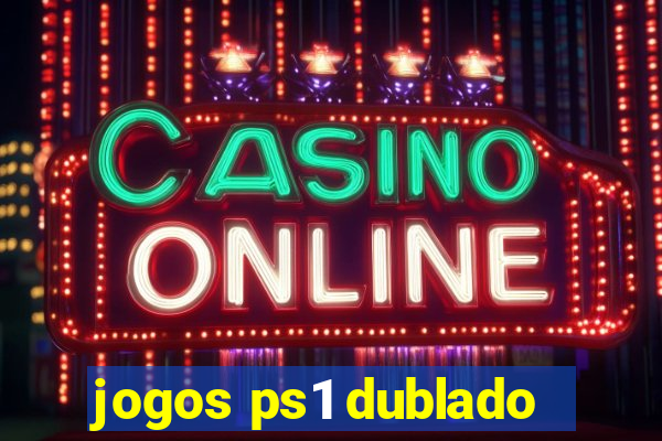 jogos ps1 dublado
