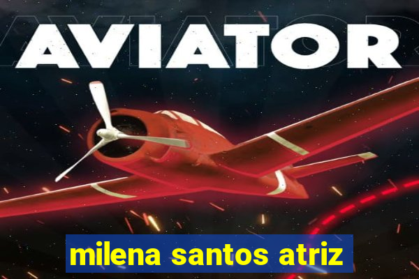 milena santos atriz