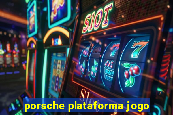porsche plataforma jogo