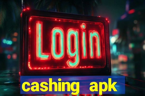 cashing apk dinheiro infinito